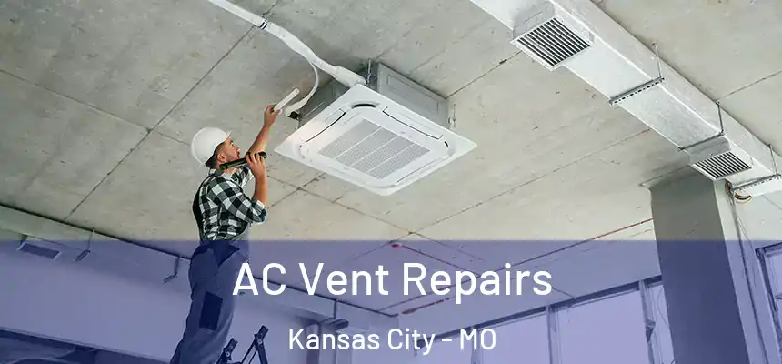 AC Vent Repairs Kansas City - MO