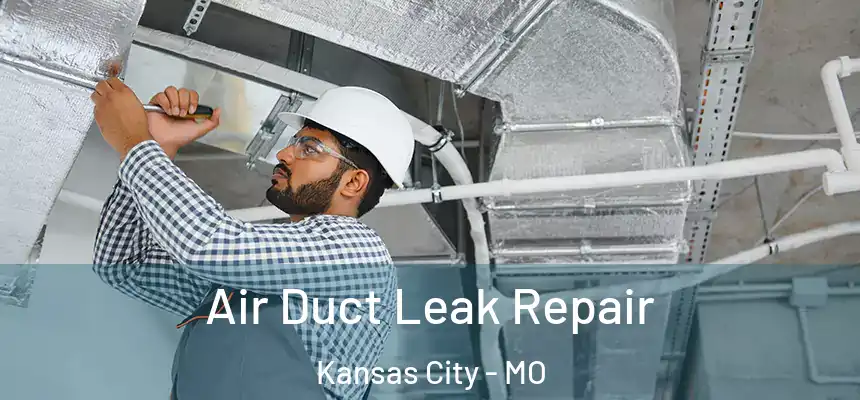  Air Duct Leak Repair Kansas City - MO