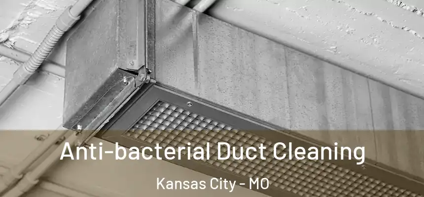  Anti-bacterial Duct Cleaning Kansas City - MO