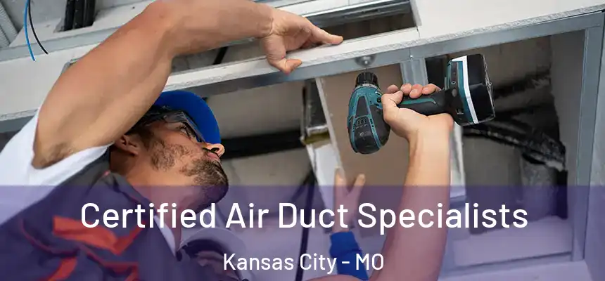  Certified Air Duct Specialists Kansas City - MO