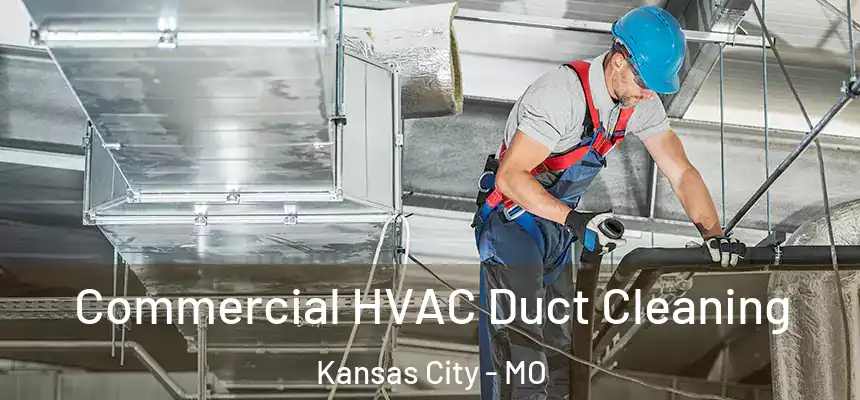 Commercial HVAC Duct Cleaning Kansas City - MO