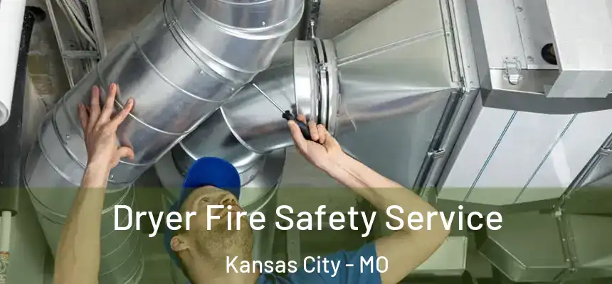  Dryer Fire Safety Service Kansas City - MO