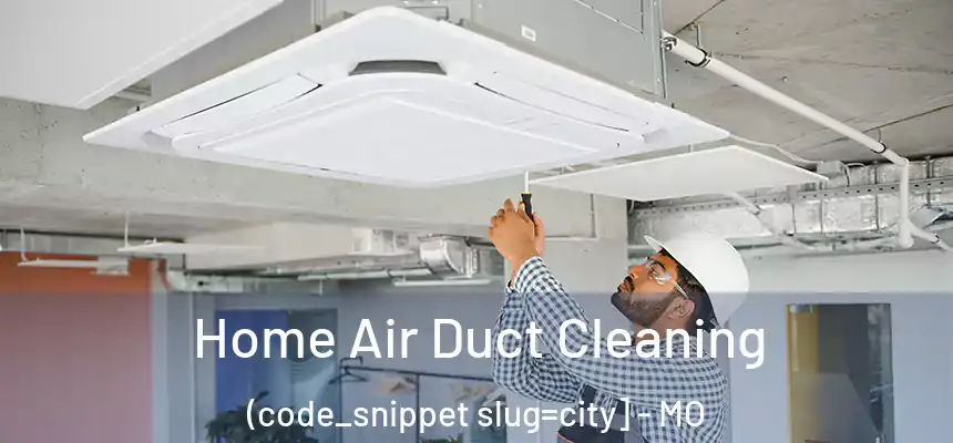 Home Air Duct Cleaning (code_snippet slug=city] - MO