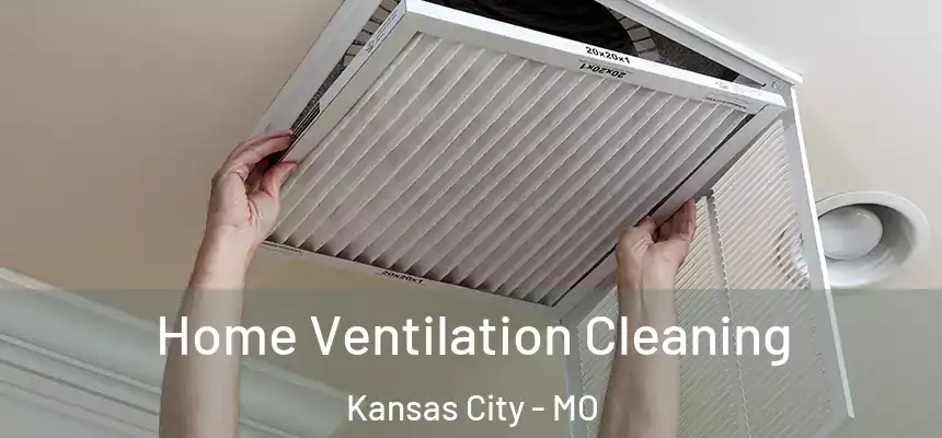 Home Ventilation Cleaning Kansas City - MO