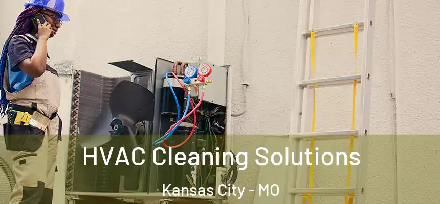  HVAC Cleaning Solutions Kansas City - MO