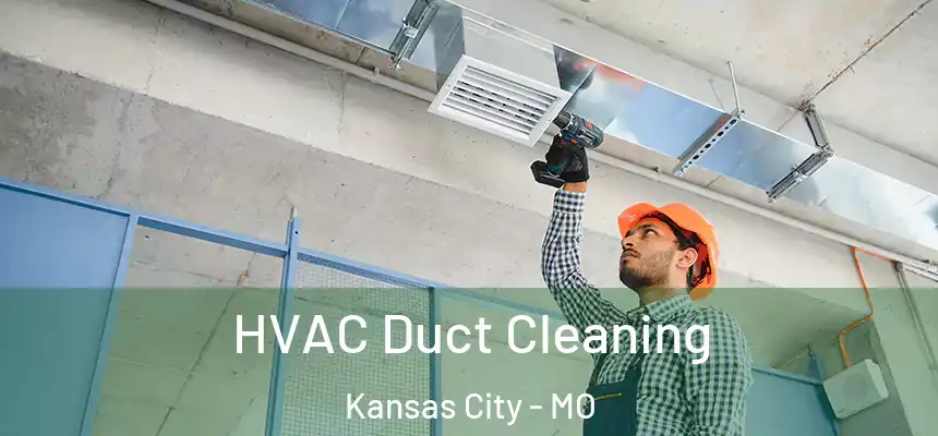 HVAC Duct Cleaning Kansas City - MO