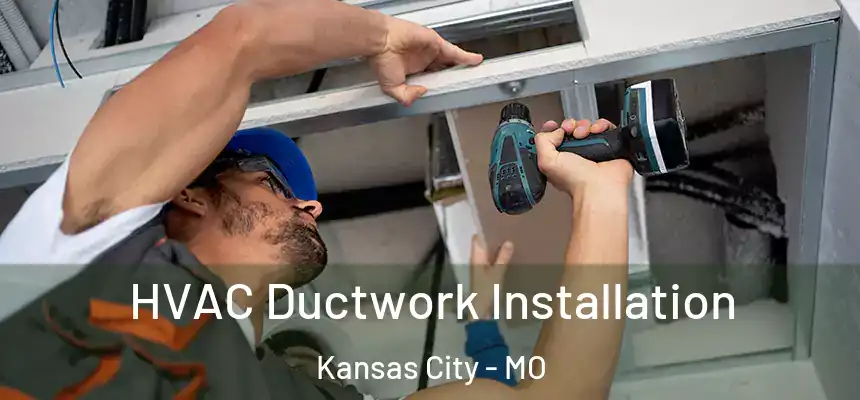  HVAC Ductwork Installation Kansas City - MO