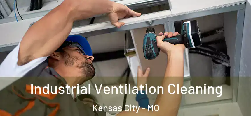  Industrial Ventilation Cleaning Kansas City - MO