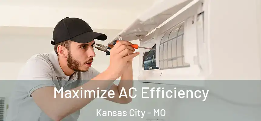  Maximize AC Efficiency Kansas City - MO