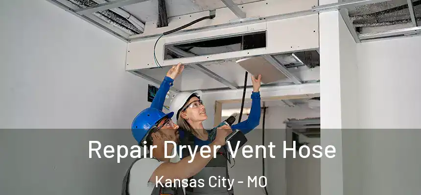  Repair Dryer Vent Hose Kansas City - MO