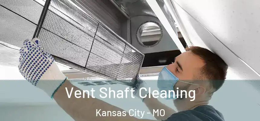  Vent Shaft Cleaning Kansas City - MO